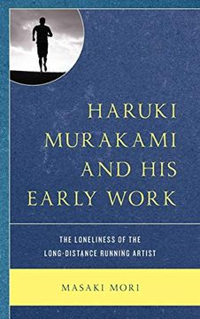 portada Haruki Murakami and his Early Work: The Loneliness of the Long-Distance Running Artist (en Inglés)