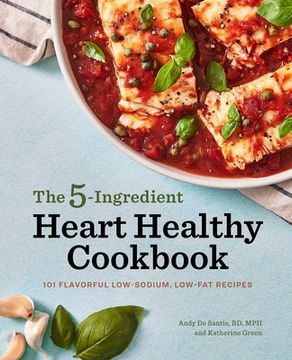 portada The 5-Ingredient Heart Healthy Cookbook: 101 Flavorful Low-Sodium, Low-Fat Recipes (in English)