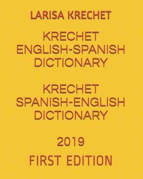 portada Krechet English-Spanish Dictionary Krechet Spanish-English Dictionary 2019: First Edition (en Inglés)