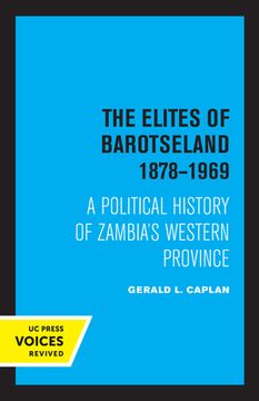 portada The Elites of Barotseland 1878-1969: A Political History of Zambia'S Western Province (en Inglés)