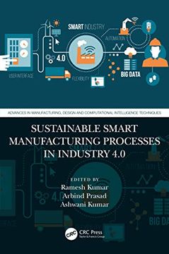 portada Sustainable Smart Manufacturing Processes in Industry 4. 0 (Advances in Manufacturing, Design and Computational Intelligence Techniques) (en Inglés)