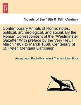portada contemporary annals of rome; notes, political, arch ological, and social. by the roman correspondent of the "westminster gazette" with preface by the