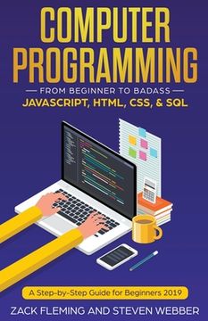 portada Computer Programming: From Beginner to Badass-JavaScript, HTML, CSS, & SQL (en Inglés)