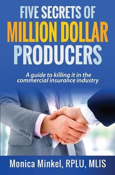 portada Five Secrets of Million Dollar Producers: A guide to killing it in the commercial insurance industry (en Inglés)