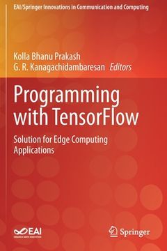 portada Programming with Tensorflow: Solution for Edge Computing Applications 