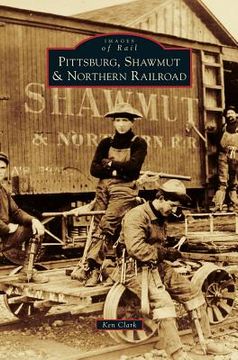 portada Pittsburg, Shawmut & Northern Railroad (en Inglés)