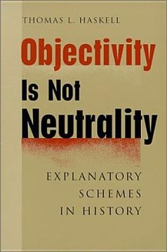 portada Objectivity Is Not Neutrality: Explanatory Schemes in History