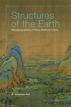 portada Structures of the Earth: Metageographies of Early Medieval China: 123 (Harvard-Yenching Institute Monograph Series) (in English)