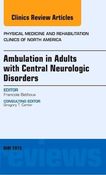 portada Ambulation in Adults with Central Neurologic Disorders, an Issue of Physical Medicine and Rehabilitation Clinics: Volume 24-2