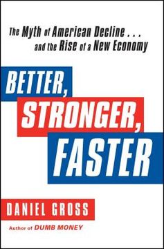 portada Better, Stronger, Faster: The Myth of American Decline. And the Rise of a new Economy (in English)