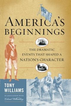 portada America's Beginnings: The Dramatic Events That Shaped a Nation's Character