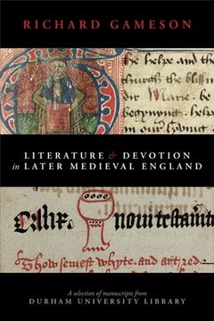 portada Literature and Devotion in Later Medieval England: A selection of manuscripts from Durham University Library (in English)