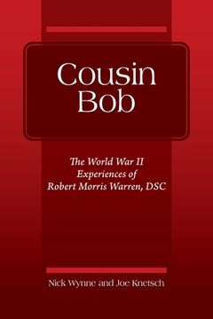 portada Cousin Bob: The World War II Experiences of Robert Morris Warren, DSC (en Inglés)