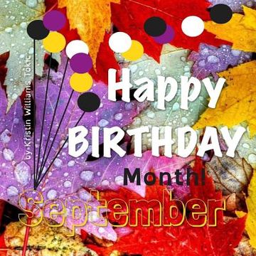 portada Happy Birthday Month- September: 30-Days and ways to celebrate you! (en Inglés)