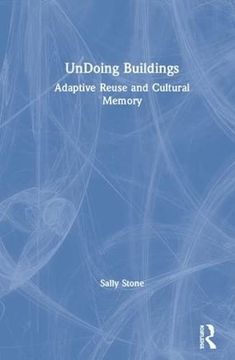 portada Undoing Buildings: Adaptive Reuse and Cultural Memory (en Inglés)