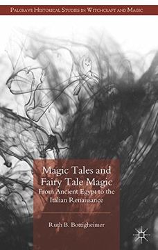 portada Magic Tales and Fairy Tale Magic: From Ancient Egypt to the Italian Renaissance (Palgrave Historical Studies in Witchcraft and Magic)