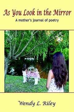 portada as you look in the mirror: a mother's journal of poetry (en Inglés)