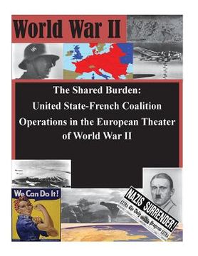 portada The Shared Burden: United State-French Coalition Operations in the European Theater of World War II (en Inglés)