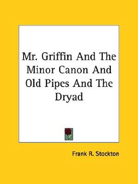 portada mr. griffin and the minor canon and old pipes and the dryad