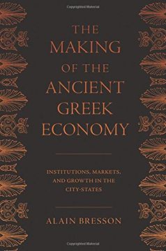 portada The Making of the Ancient Greek Economy: Institutions, Markets, and Growth in the City-States 