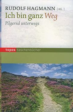 portada Ich bin Ganz Weg: Pilgernd Unterwegs (en Alemán)