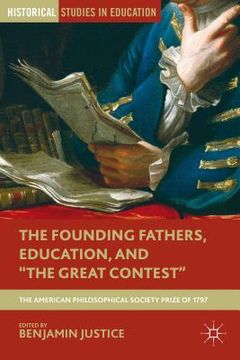 portada The Founding Fathers, Education, and the Great Contest: The American Philosophical Society Prize of 1797 (en Inglés)