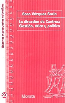 portada La Dirección De Centros: Ética, Política Y Gestión (in Spanish)