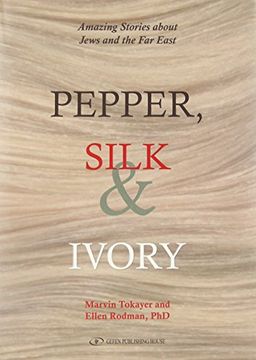 portada Pepper, Silk and Ivory: Amazing Stories about Jews and the Far East