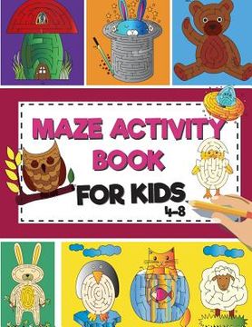portada Mazes Activity Book For Kids 4-8: Fun and Amazing Maze Activity Book for Kids (Mazes Activity for Kids Ages 7-12) (in English)