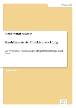portada Fondsfinanzierte Projektentwicklung: Das Potential der Finanzierung von Projektentwicklungen durch Fonds (German Edition)