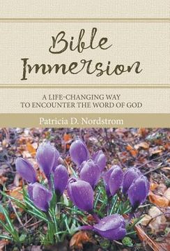 portada Bible Immersion: A Life-Changing Way to Encounter the Word of God (en Inglés)