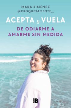 portada Acepta Y Vuela: de Odiarme a Amarme Sin Medida / Accept It and Take Flight: From Hating Myself to Loving Myself Beyond Measure (in Spanish)