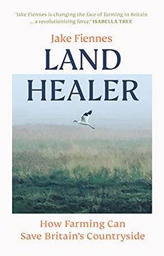 portada Land Healer: How Farming can Save Britain’S Countryside (en Inglés)