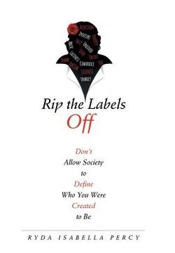 portada Rip the Labels Off: Don'T Allow Society to Define Who You Were Created to Be (en Inglés)