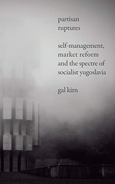 portada Partisan Ruptures: Self-Management, Market Reform and the Spectre of Socialist Yugoslavia (en Inglés)