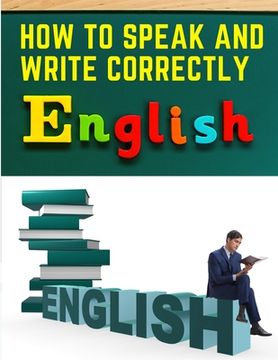 portada How to Speak and Write Correctly: Easy English Communication (en Inglés)