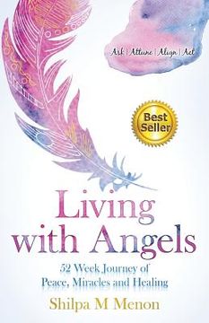 portada Living with Angels - 52 Week Journey of Peace, Miracles and Healing: Ask Attune Align Act (en Inglés)