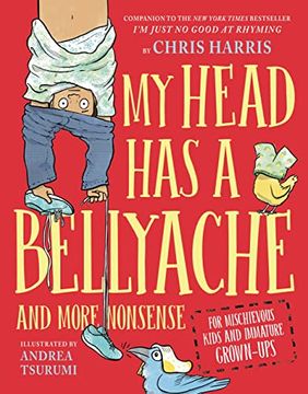 portada My Head has a Bellyache: And More Nonsense for Mischievous Kids and Immature Grown-Ups (Mischievous Nonsense, 2) (in English)