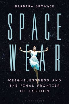 portada Spacewear: Weightlessness and the Final Frontier of Fashion (in English)