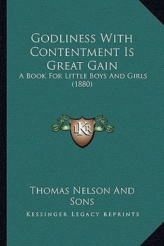 portada godliness with contentment is great gain: a book for little boys and girls (1880)