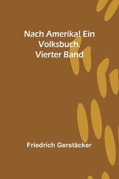 portada Nach Amerika! Ein Volksbuch. Vierter Band (en Alemán)