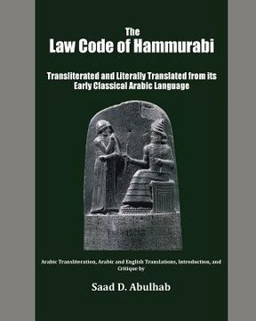 portada The Law Code of Hammurabi: Transliterated and Literally Translated from its Early Classical Arabic Language (en Inglés)