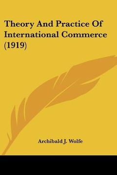 portada theory and practice of international commerce (1919) (en Inglés)