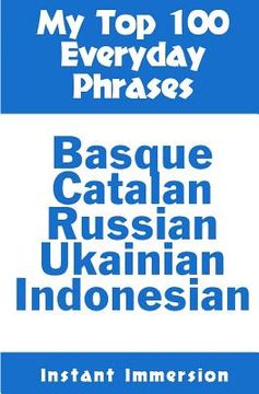 portada My Top 100 Everyday Phrases: Basque, Catalan, Russian, Ukrainian, and Javanese-Indonesian (in English)