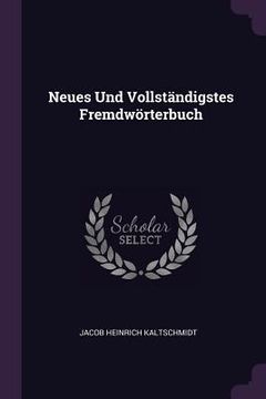 portada Neues Und Vollständigstes Fremdwörterbuch (en Inglés)