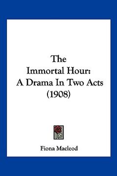 portada the immortal hour: a drama in two acts (1908)
