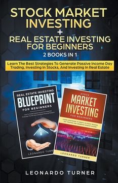 portada Stock Market Investing + Real Estate Investing For Beginners 2 Books in 1 Learn The Best Strategies To Generate Passive Income Investing In Stocks And (en Inglés)