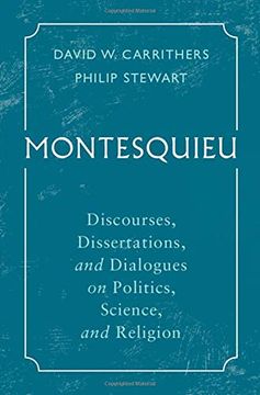 portada Montesquieu: Discourses, Dissertations, and Dialogues on Politics, Science, and Religion (en Inglés)