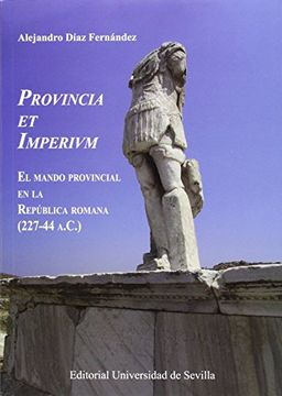 portada Provincia et Imperivm. El Mando Provincial en la República Romana (227-44 A. C. ) (Historia y Geografía) (in Spanish)