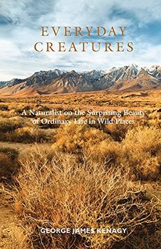 portada Everyday Creatures: A Naturalist on the Surprising Beauty of Ordinary Life in Wild Places (en Inglés)